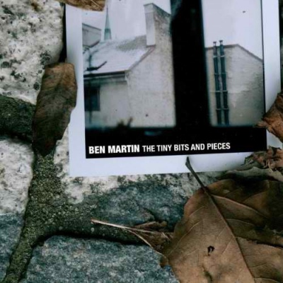 Ben Martin – The Tiny Bits And Pieces