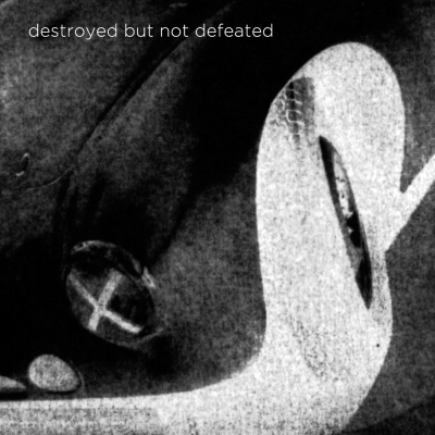 Destroyed But Not Defeated