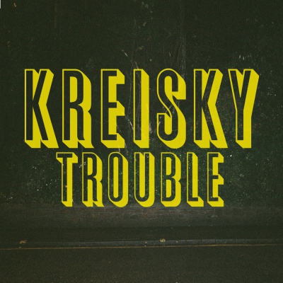 Kreisky – Trouble